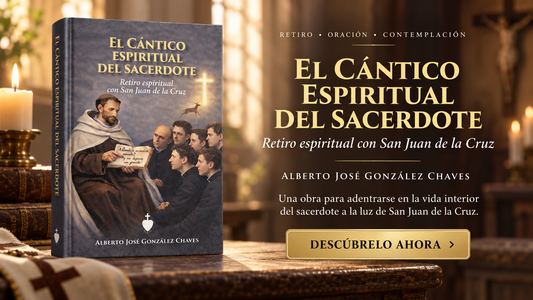 El Cántico espiritual del sacerdote - Mons. Alberto José González Chaves