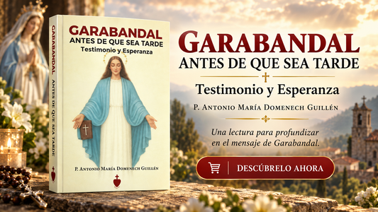 Garabandal. Antes de que sea tarde - P. Antonio María Domenech