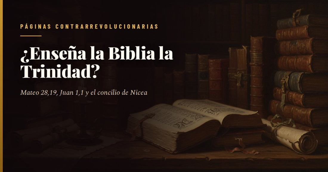 Biblioteca antigua a media luz: un libro abierto sobre una mesa de madera, pilas de volúmenes en piel, pergaminos y una vela encendida; encima, el titular «¿Enseña la Biblia la Trinidad?» y el sello de Páginas Contrarrevolucionarias.