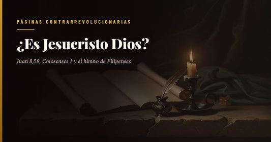 Pergamino abierto sobre una mesa de piedra, junto a un tintero de plata con pluma de ave y una vela encendida en palmatoria; encima, el titular «¿Es Jesucristo Dios?» y el sello de Páginas Contrarrevolucionarias.
