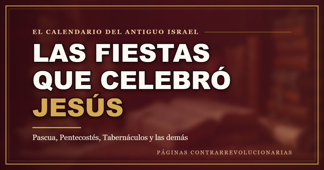 Las fiestas que celebraba Jesús: el calendario del antiguo Israel