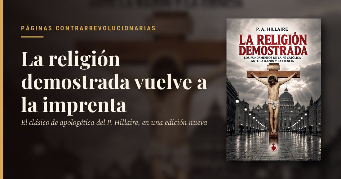 Portada del artículo: el libro La religión demostrada, del P. A. Hillaire, con Cristo crucificado ante la basílica de San Pedro, junto al titular «La religión demostrada vuelve a la imprenta»