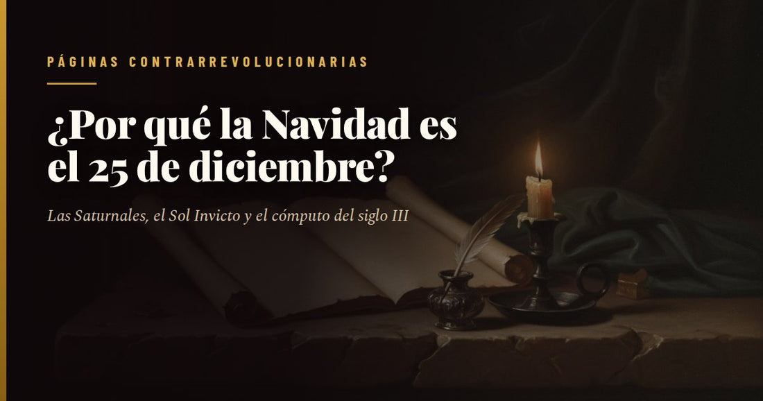 Portada del artículo: mesa de piedra en penumbra con rollos de pergamino, un tintero con pluma y una vela encendida; sobre el fondo oscuro, el título «¿Por qué la Navidad es el 25 de diciembre?» en letras blancas.