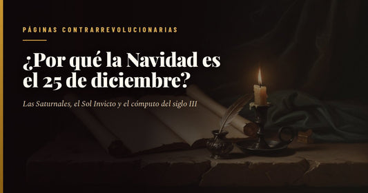 Portada del artículo: mesa de piedra en penumbra con rollos de pergamino, un tintero con pluma y una vela encendida; sobre el fondo oscuro, el título «¿Por qué la Navidad es el 25 de diciembre?» en letras blancas.