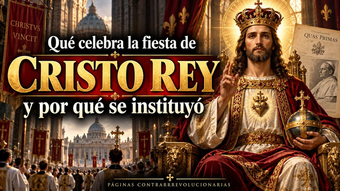 Qué celebra la fiesta de Cristo Rey y por qué se instituyó