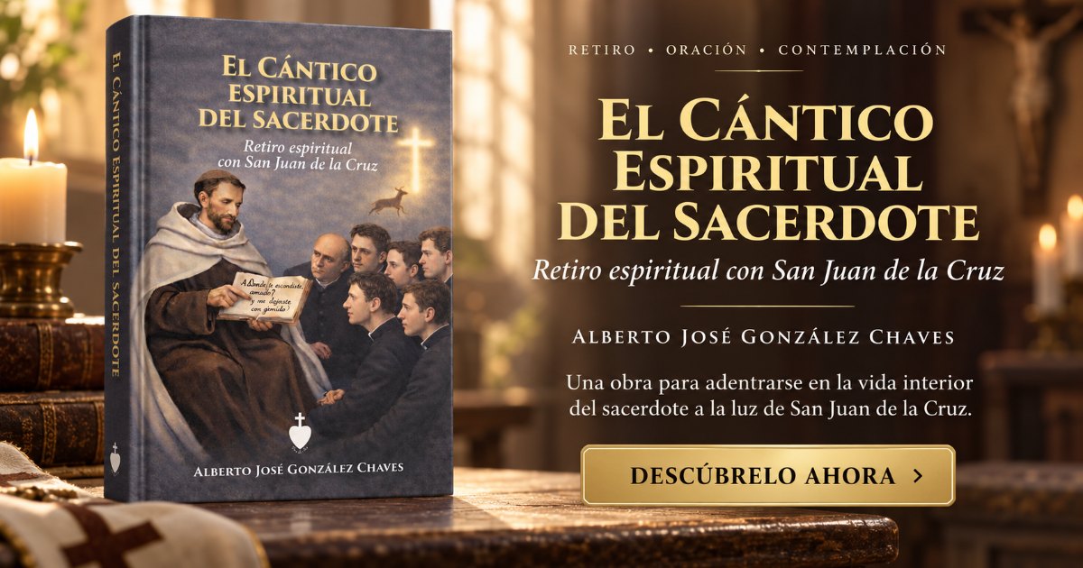 El Cántico espiritual del sacerdote, sobre san Juan de la Cruz