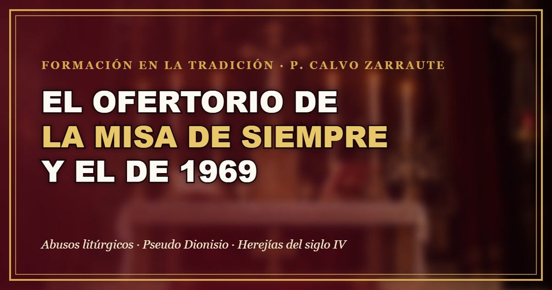 El ofertorio de la Misa de siempre y el de 1969, clase del padre Gabriel Calvo Zarraute, sobre un altar tradicional con velas