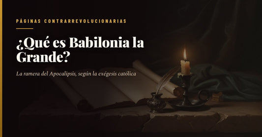 Portada con un manuscrito antiguo y el titular «¿Qué es Babilonia la Grande?», con el sello de Páginas Contrarrevolucionarias.