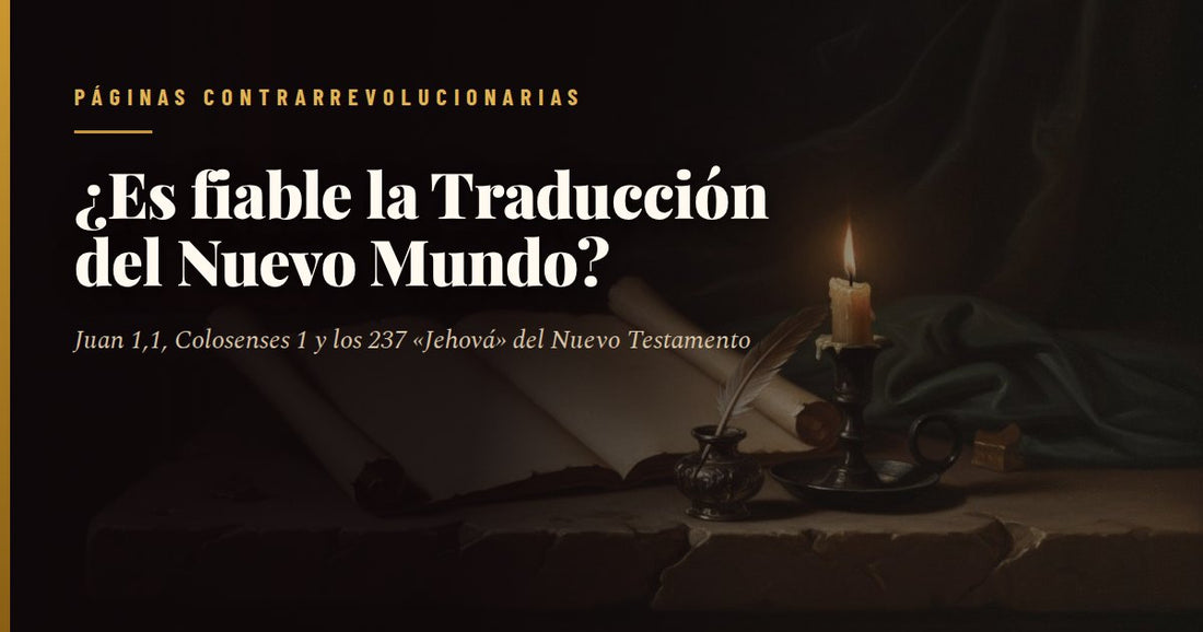 Mesa de madera con un manuscrito antiguo abierto, pergaminos enrollados y una vela encendida, con el titular «¿Es fiable la Traducción del Nuevo Mundo?» y el sello de Páginas Contrarrevolucionarias.