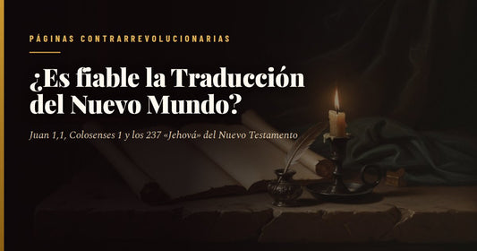 Mesa de madera con un manuscrito antiguo abierto, pergaminos enrollados y una vela encendida, con el titular «¿Es fiable la Traducción del Nuevo Mundo?» y el sello de Páginas Contrarrevolucionarias.