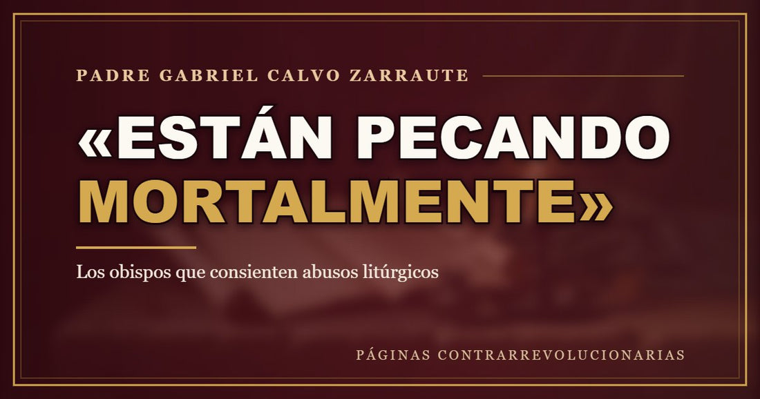 Padre Gabriel Calvo Zarraute: los obispos que consienten abusos litúrgicos